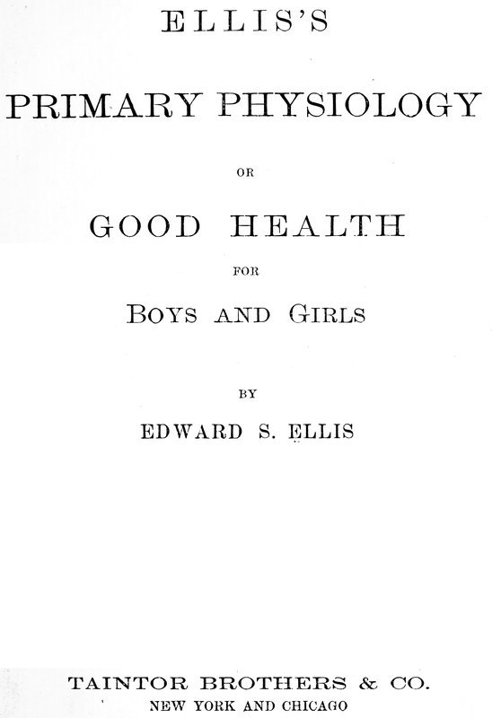 Ellis's Primary Physiology; Or, Good Health for Boys and Girls