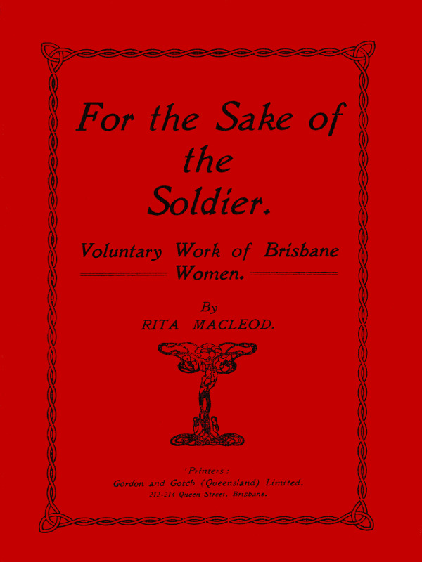 For the Sake of the Soldier: Voluntary Work of Brisbane Women
