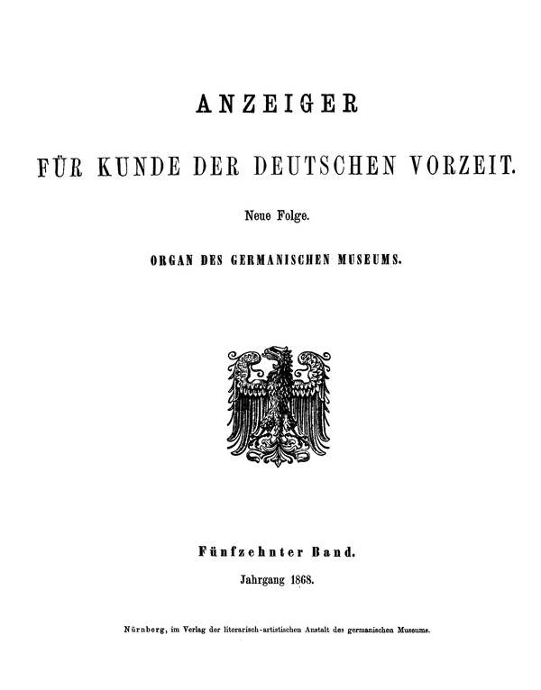 Anzeiger für Kunde der deutschen Vorzeit (1868)&#10;Neue Folge. Fünfzehnter Band.