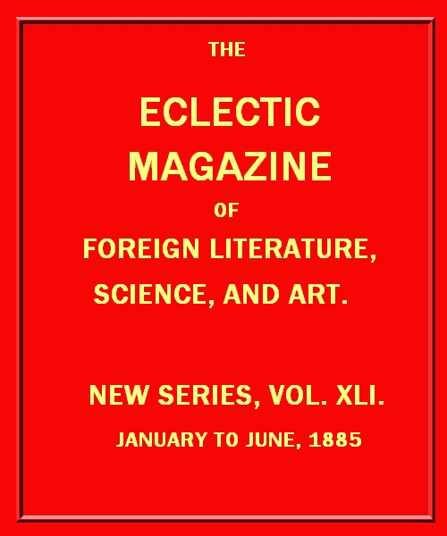 Eclectic Magazine of Foreign Literature, Science, and Art, January 1885