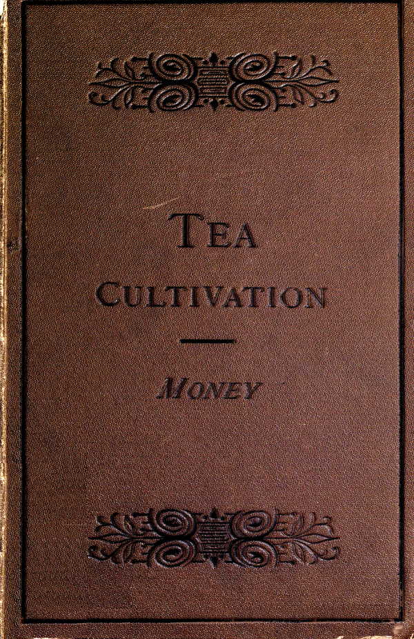 The Cultivation and Manufacture of Tea