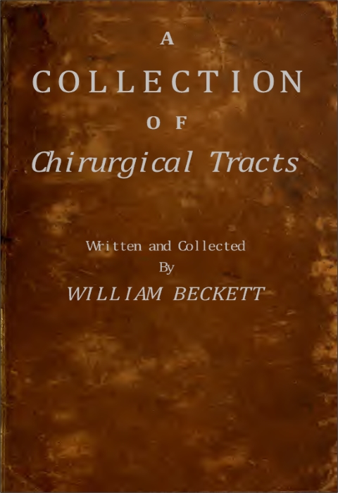 A Collection of Chirurgical Tracts