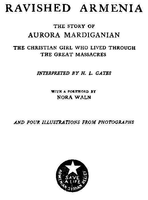 Ravished Armenia&#10;The Story of Aurora Mardiganian, the Christian Girl Who Lived Through the Great Massacres