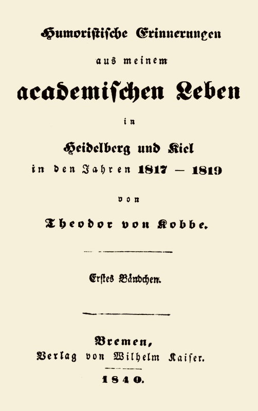 Humoristische Erinnerungen aus meinem academischen Leben, Erstes Bändchen&#10;in Heidelberg und Kiel in den Jahren 1817-1819