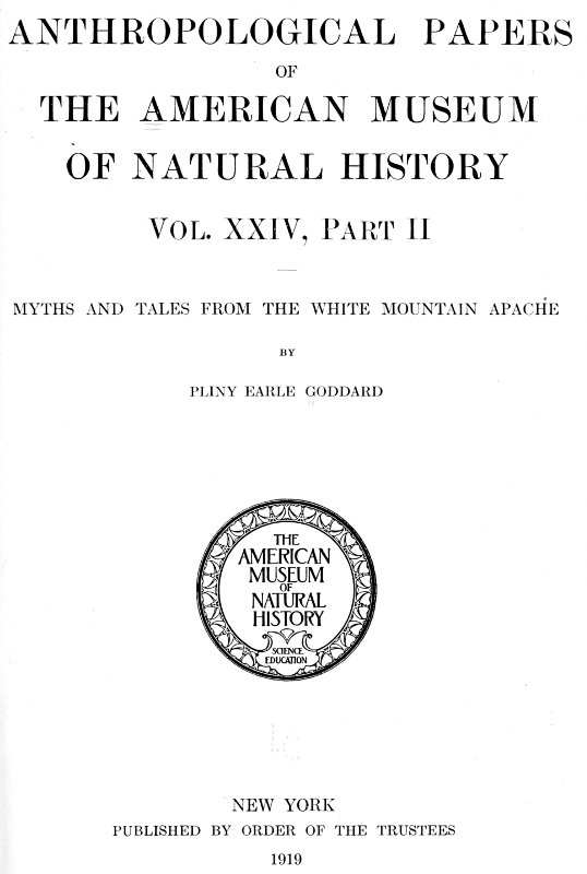 Myths and Tales from the White Mountain Apache&#10;Anthropological Papers of the American Museum of Natural History Vol. XXIV, Part II