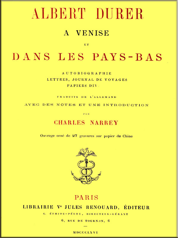 Albert Durer a Venise et dans les Pays-Bas&#10;autobiographie, lettres, journal de voyages, papiers divers