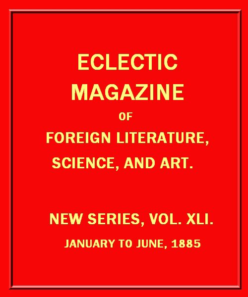 Eclectic Magazine of Foreign Literature, Science, and Art, February 1885