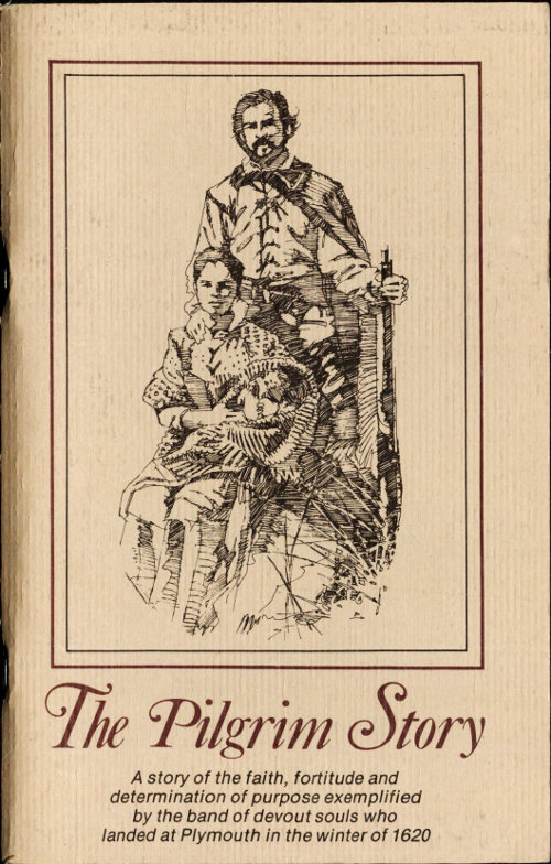 The Pilgrim Story&#10;Being largely a compilation from the documents of Governor Bradford and Governor Winslow, severally and in collaboration; together with a list of Mayflower passengers.