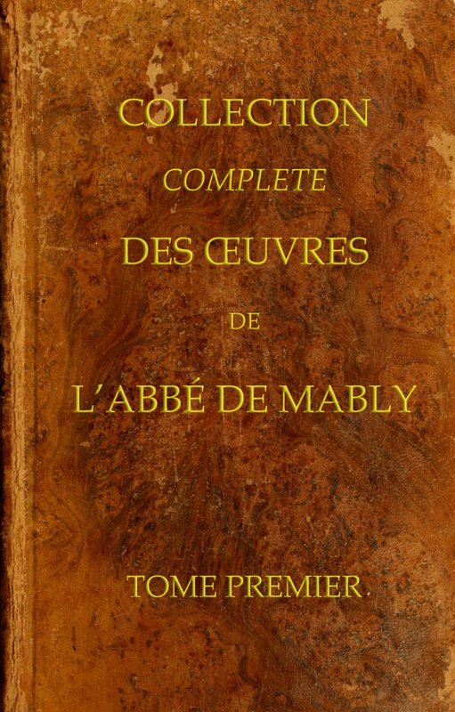 Collection complète des oeuvres de l'Abbé de Mably, Volume 1 (of 15)