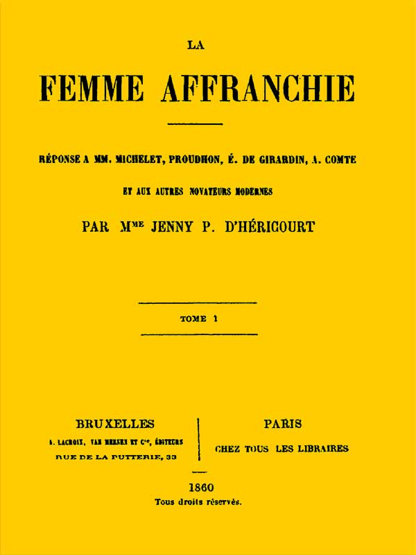 La femme affranchie, vol. 1 of 2&#10;Réponse à MM. Michelet, Proudhon, E. de Girardin, A. Comte et aux autres novateurs modernes