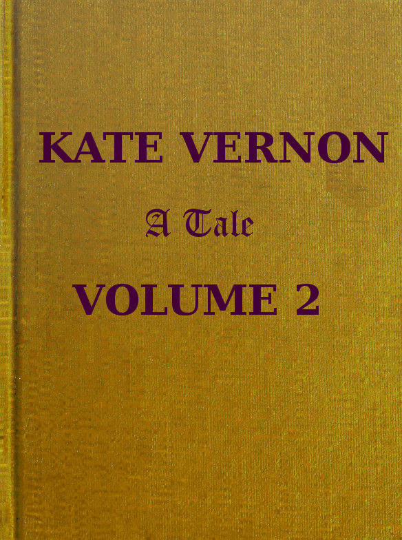 Kate Vernon: A Tale. Vol. 2 (of 3)