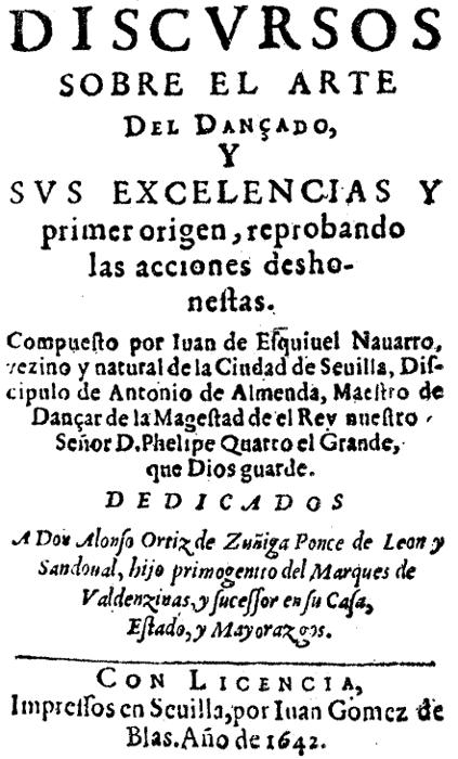 Discursos sobre el arte del dançado&#10;y sus exelencias y primer origen, reprobando las acciones deshonestas