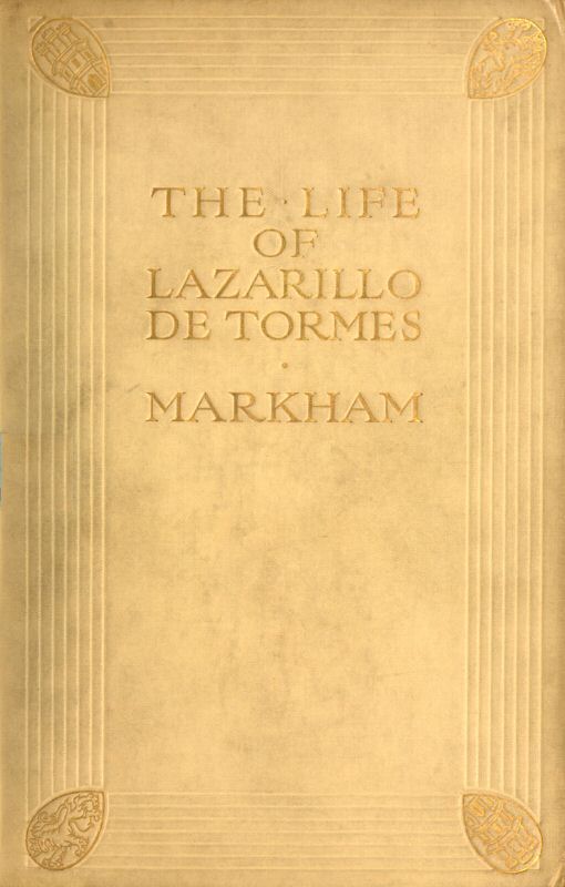 The Life of Lazarillo de Tormes&#10;His Fortunes & Adversities; with a Notice of the Mendoza Family, a Short Life of the Author, Don Diego Hurtado De Mendoza, a Notice of the Work, and Some Remarks on the Character of Lazarillo de Tormes