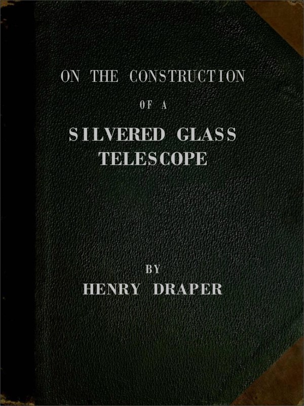 On the Construction of a Silvered Glass Telescope&#10;Fifteen and a half inches in aperture, and its use in celestial photography