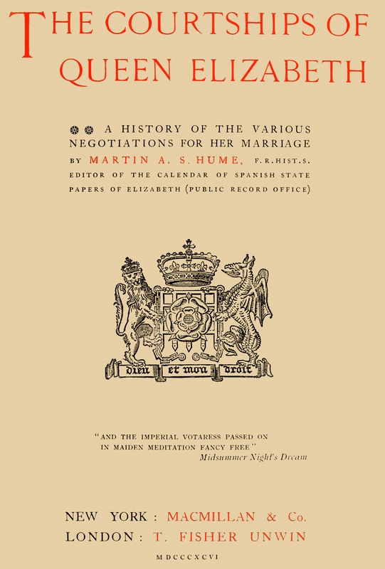 The Courtships of Queen Elizabeth&#10;A history of the various negotiations for her marriage