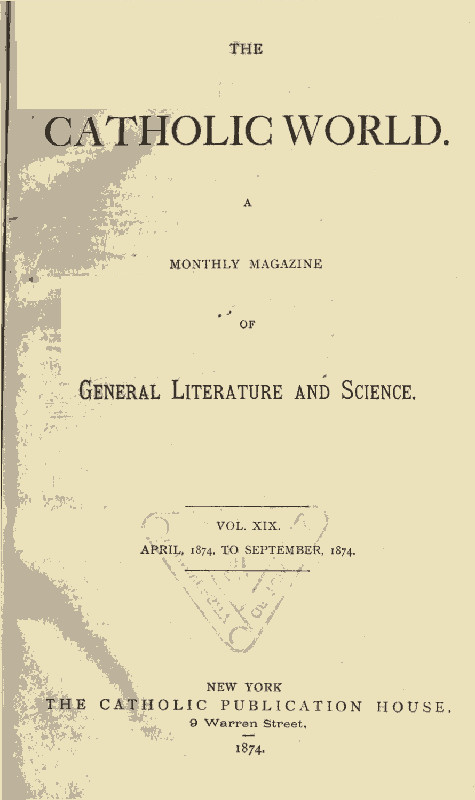 The Catholic World, Vol. 19, April 1874‐September 1874