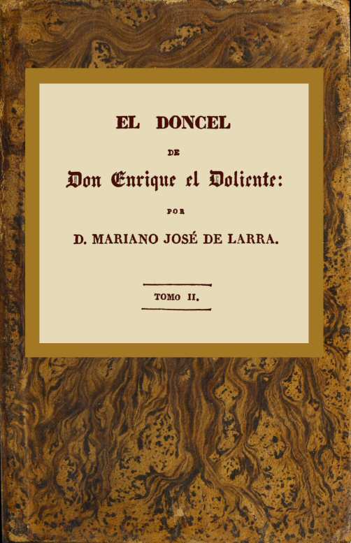 El doncel de don Enrique el doliente, Tomo II (de 4)&#10;Historia caballeresca del siglo quince