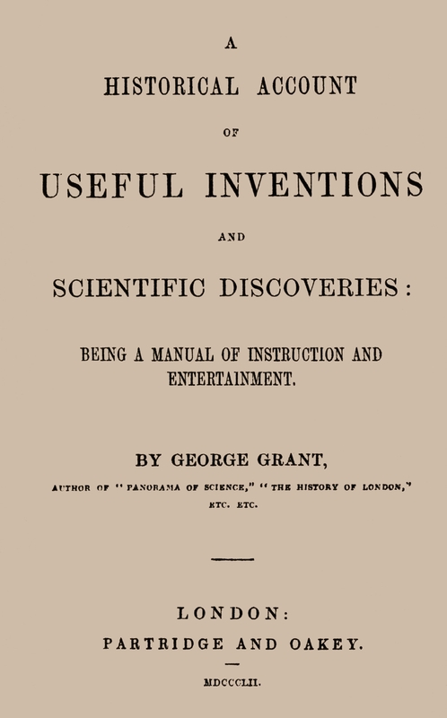 A Historical Account of Useful Inventions and Scientific Discoveries&#10;Being a manual of instruction and entertainment.