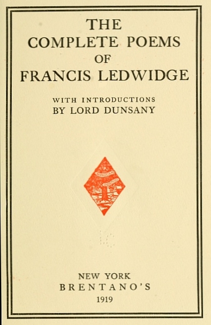 The Complete Poems of Francis Ledwidge&#10;with Introductions by Lord Dunsany