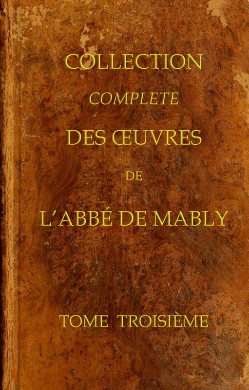 Collection complète des oeuvres de l'Abbé de Mably, Volume 3 (of 15)