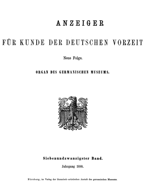 Alman Öncesi Zaman Müşteri Bildirimcisi, 27. Cilt, 1880&#10;Germanik Müzesi Organı