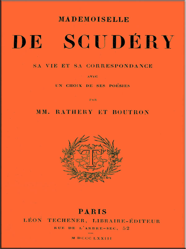 Mademoiselle de Scudéry, sa vie et sa correspondance, avec un choix de ses poésies