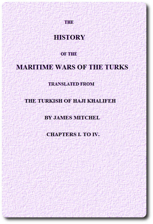 The History of the Maritime Wars of the Turks. Chapters I. to IV.