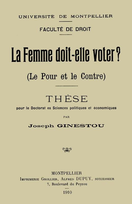 La Femme doit-elle voter? (Le pour et le contre)&#10;Thèse pour le doctorat ès sciences politiques et économiques