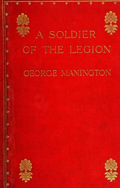 A Soldier of the Legion&#10;An Englishman's Adventures Under the French Flag in Algeria and Tonquin