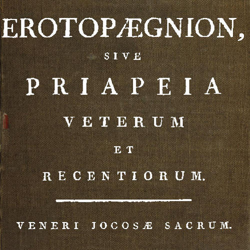 Erotopægnion, sive Priapeia Veterum et Recentiorum