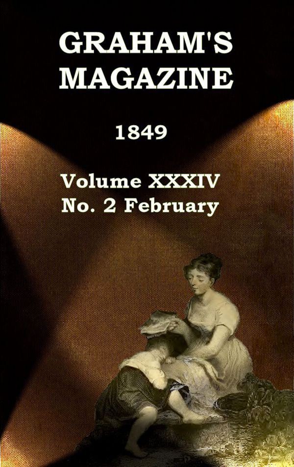 Graham's Magazine, Vol. XXXIV, No. 2, February 1849