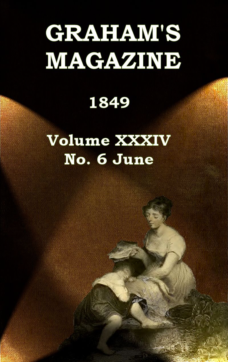 Graham's Magazine, Vol. XXXIV, No. 6, June 1849