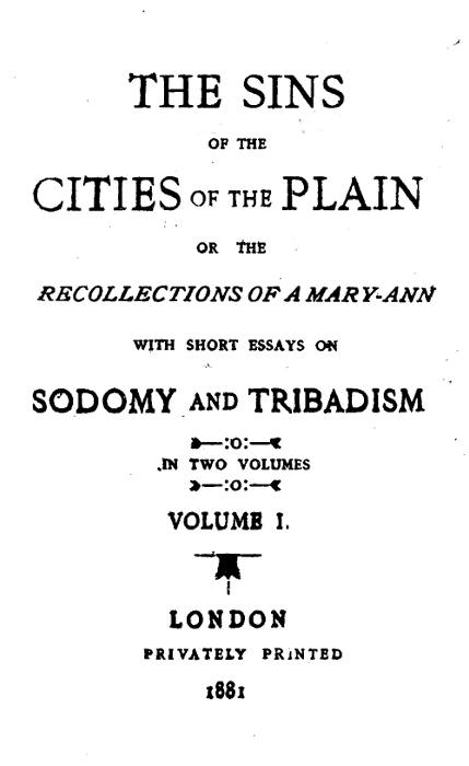 The Sins of the Cities of the Plain; or, The Recollections of a Mary-Ann&#10;with Short Essays on Sodomy and Tribadism