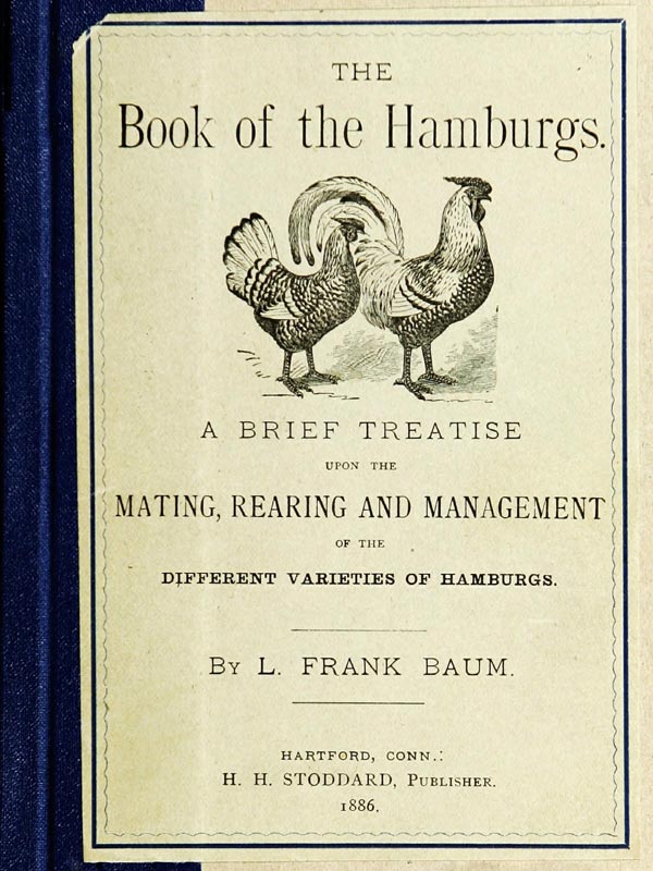 The Book of the Hamburgs&#10;A Brief Treatise upon the Mating, Rearing and Management of the Different Varieties of Hamburgs