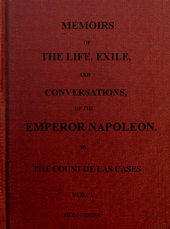 Napolyon'un Hayatı, Sürgünü ve Konuşmalarının Anıları (Cilt I)