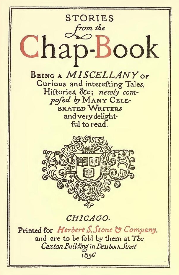 Stories from the Chap-Book&#10;Being a Miscellany of Curious and Interesting Tales, Histories, &c; Newly Composed by Many Celebrated Writers and Very Delightful to Read.