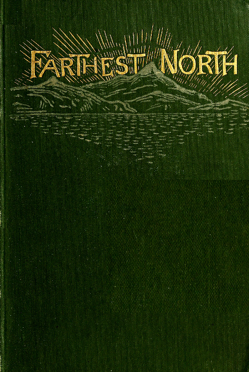Farthest North&#10;The Life and Explorations of Lieutenant James Booth Lockwood, of the Greely Arctic Expedition
