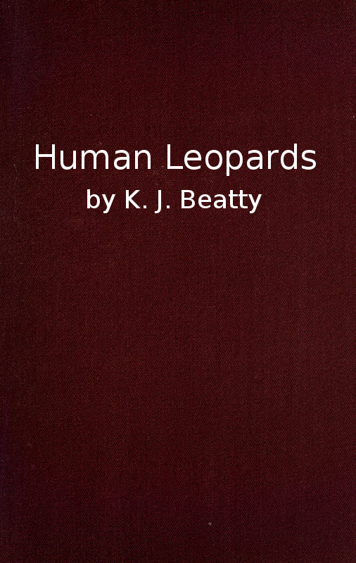 Human Leopards&#10;An Account of the Trials of Human Leopards before the Special Commission Court; With a Note on Sierra Leone, Past and Present