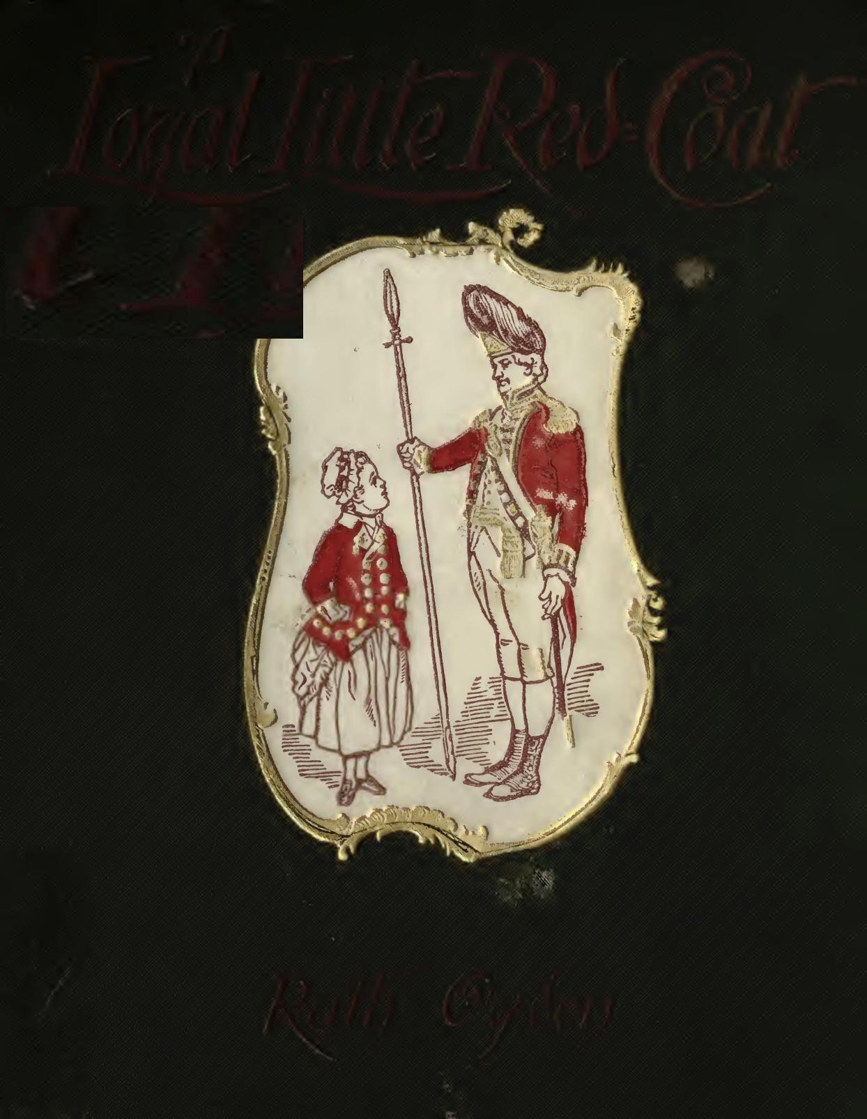 A Loyal Little Red-Coat: A Story of Child-life in New York a Hundred Years Ago