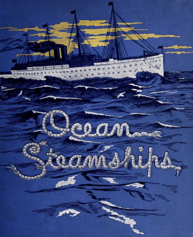 Ocean Steamships&#10;A popular account of their construction, development, management and appliances