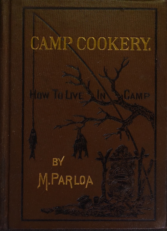 Camp Cookery. How to Live in Camp