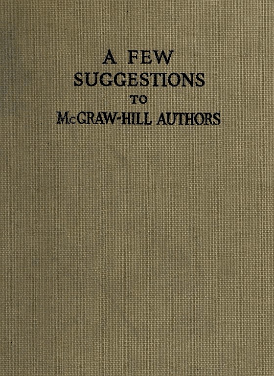 A Few Suggestions to McGraw-Hill Authors.&#10;Details of manuscript preparation, typograpy, proof-reading and other matters in the production of manuscripts and books.