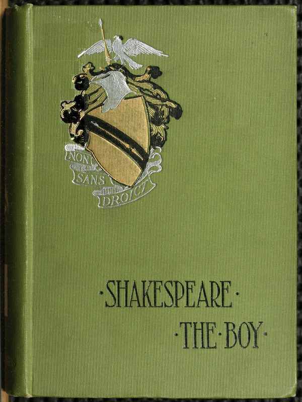 Shakespeare the Boy&#10;With Sketches of the Home and School Life, Games and Sports, Manners, Customs and Folk-lore of the Time