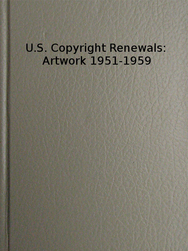 U.S. Copyright Renewals: Artwork 1951-1959&#10;Catalog of Copyright Entries