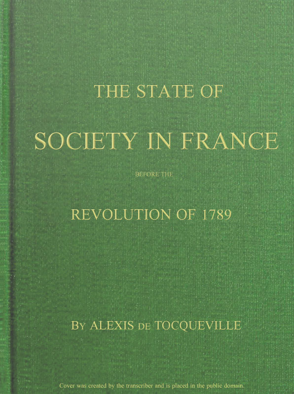 The State of Society in France Before the Revolution of 1789&#10;And the Causes Which Led to That Event