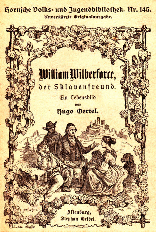 William Wilberforce, der Sklavenfreund&#10;Ein Lebensbild, für die deutsche Jugend und das deutsche Volk gezeichnet