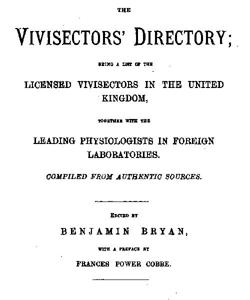 The Vivisectors' Directory&#10;Being a list of the licensed vivisectors in the United Kingdom, together with the leading physiologists in foreign laboratories