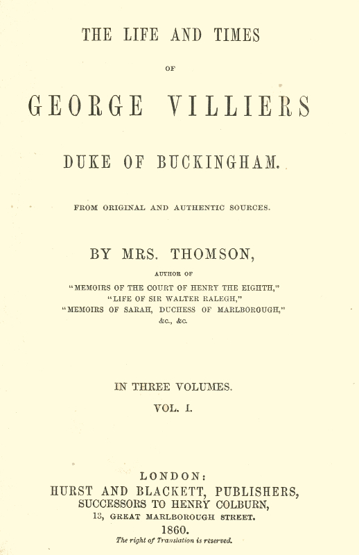 George Villiers, Buckingham dükü'nün hayatı ve zamanları, Cilt 1 (3 ciltten)&#10;Orijinal ve güvenilir kaynaklardan