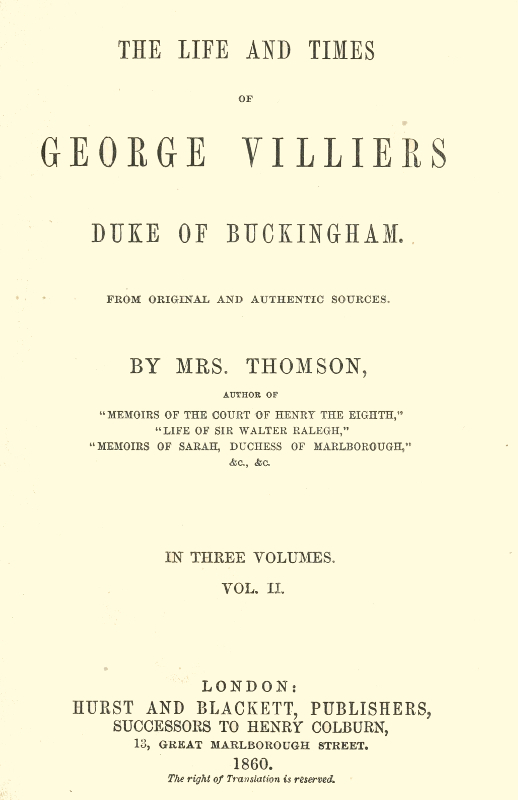The life and times of George Villiers, duke of Buckingham, Volume 2 (of 3)&#10;From original and authentic sources