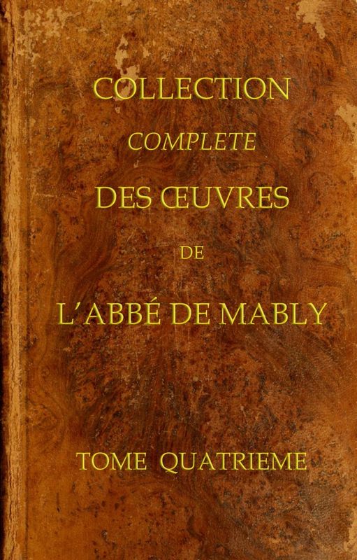 Abbé de Mably'nin Eserlerinin Tam Koleksiyonu, Cilt 4 (15 Cildin İçinden)